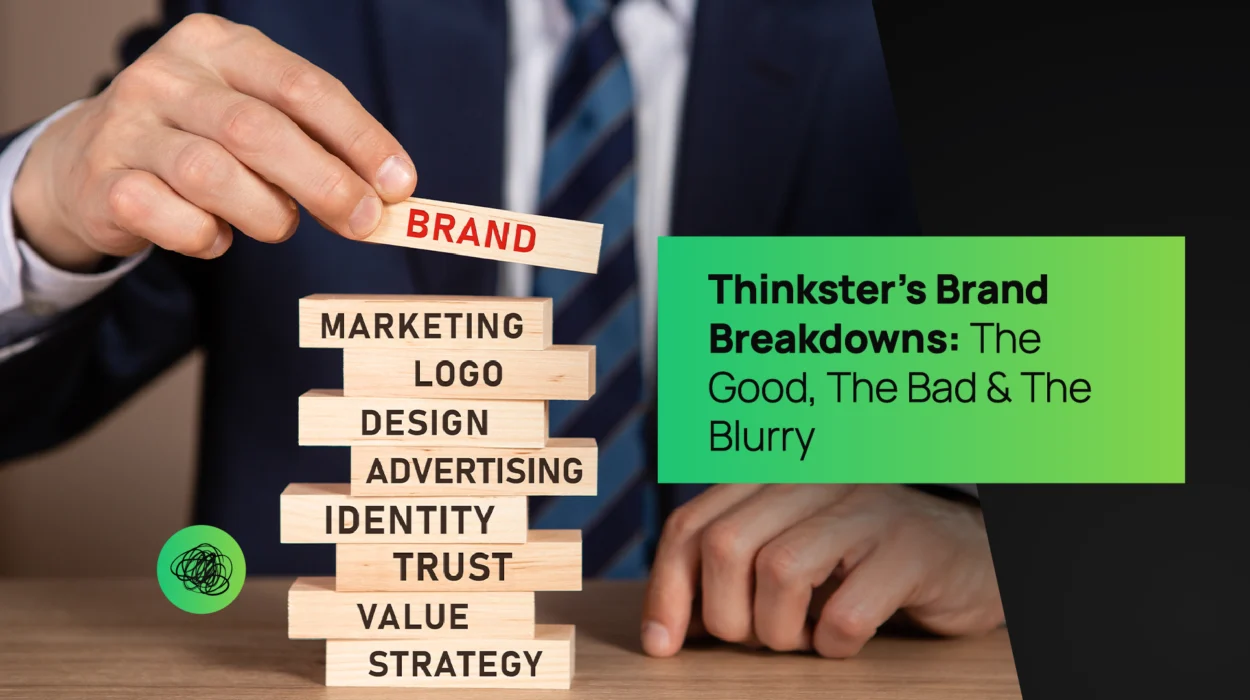 A business professional builds a wooden block tower labeled with brand elements like “Marketing,” “Logo,” “Design,” and “Trust,” while placing the top block marked “Brand.” The overlay reads “Thinkster’s Brand Breakdowns: The Good, The Bad & The Blurry,” representing Thinkster’s deep-dive analysis into brand strategy and identity evaluation.