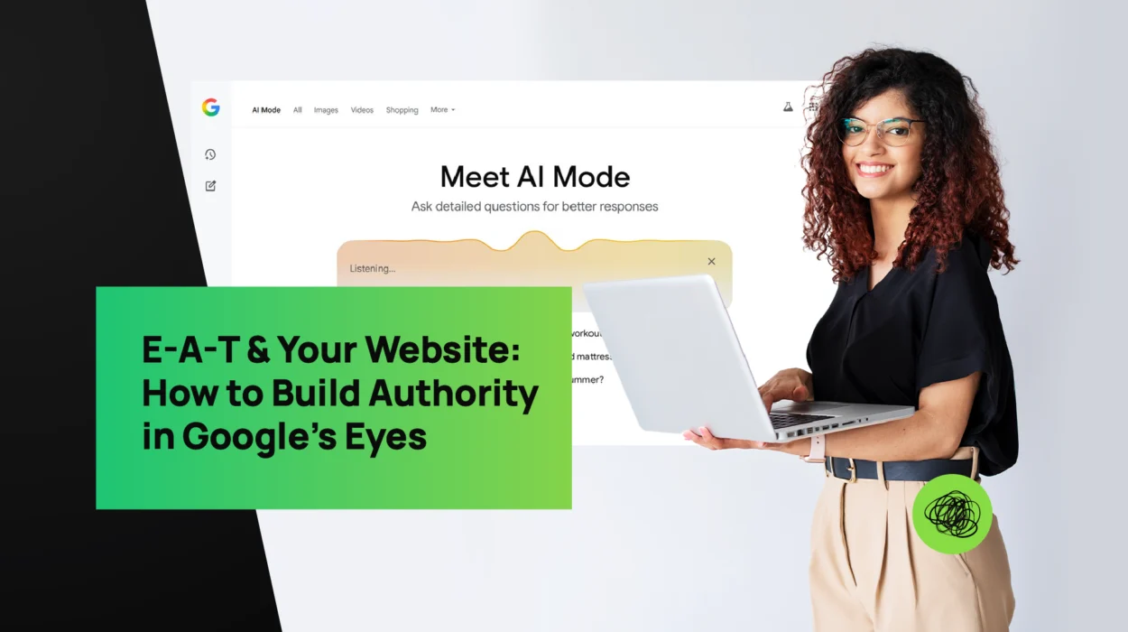 A smiling digital strategist holding a laptop stands in front of a Google search interface showing “Meet AI Mode.” The overlay reads “E-A-T & Your Website: How to Build Authority in Google’s Eyes,” symbolizing Thinkster’s expertise in SEO strategy, credibility building, and content optimization for search authority.