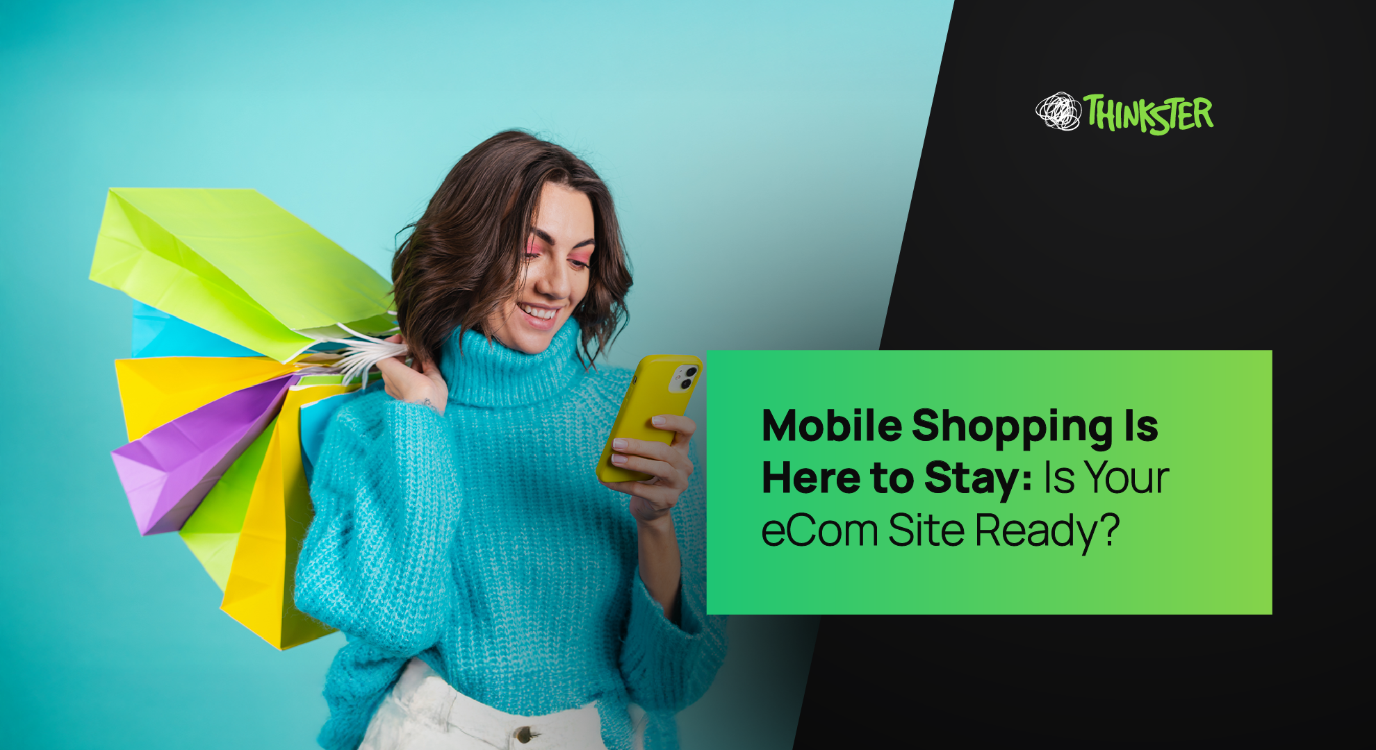 A cheerful woman holding colorful shopping bags looks at her smartphone with excitement, representing the rise of mobile commerce. The overlay text reads “Mobile Shopping Is Here to Stay: Is Your eCom Site Ready?”, symbolizing Thinkster’s expertise in mobile-first eCommerce web design and optimization.