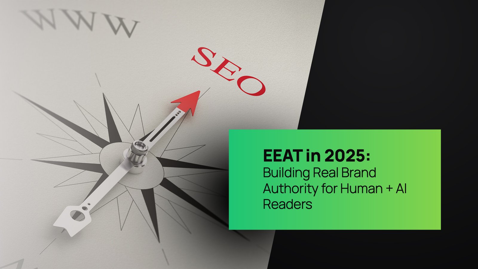 EEAT in 2025: Building Real Brand Authority for Human + AI Readers