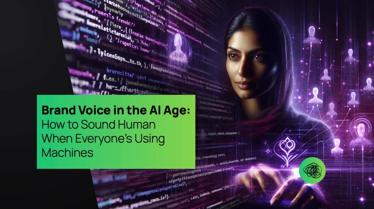 Brand Voice in the AI Age: How to Sound Human When Everyone’s Using Machines