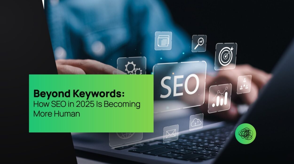 Beyond Keywords How SEO in 2025 Is Becoming More Human