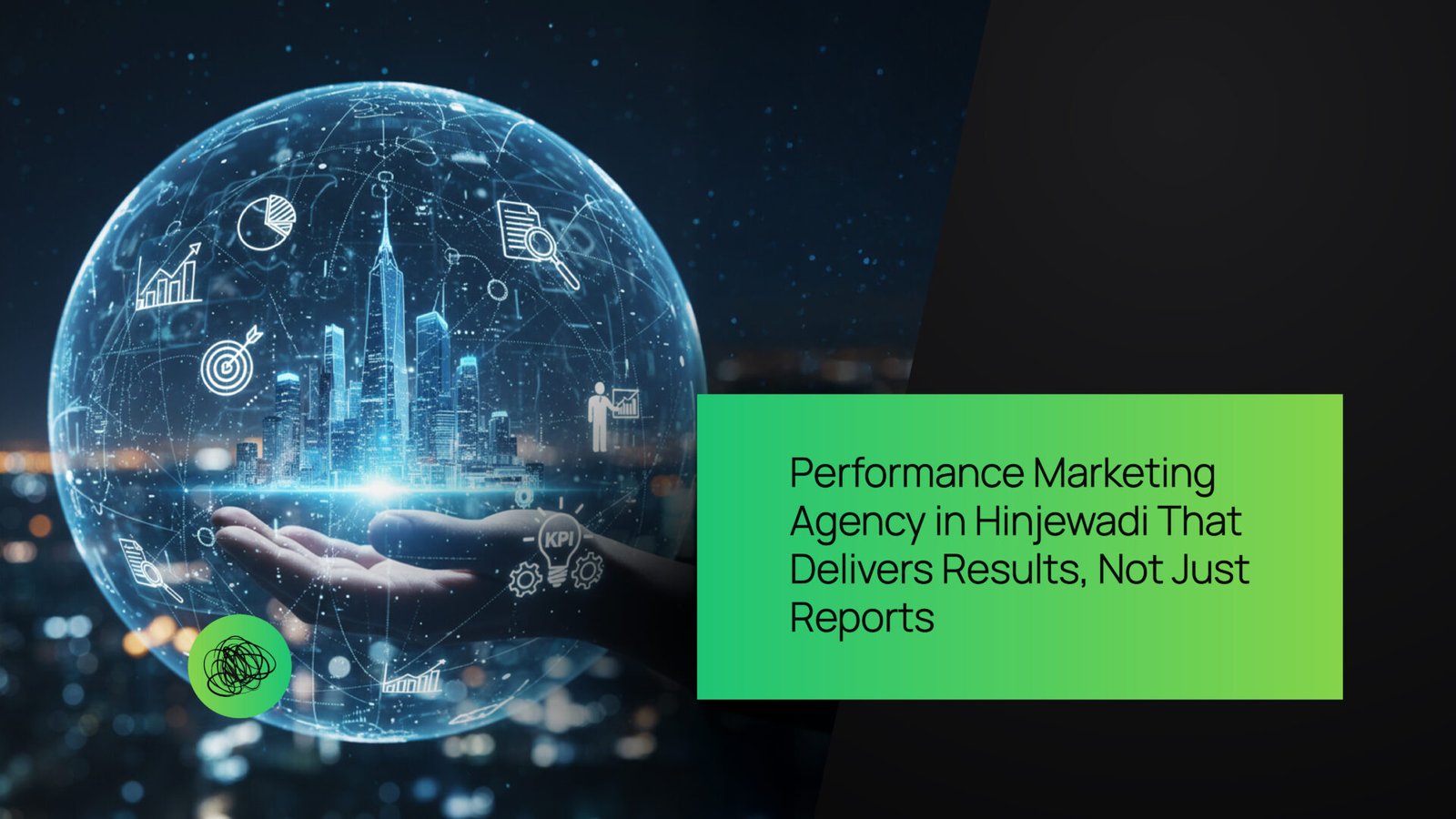 Performance Marketing Agency in Hinjewadi That Delivers Results, Not Just Reports