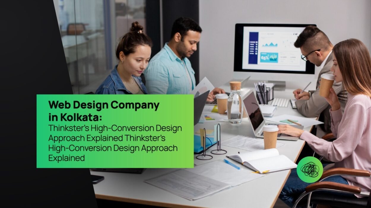 Web Design Company in Kolkata Thinkster’s High-Conversion Design Approach Explained