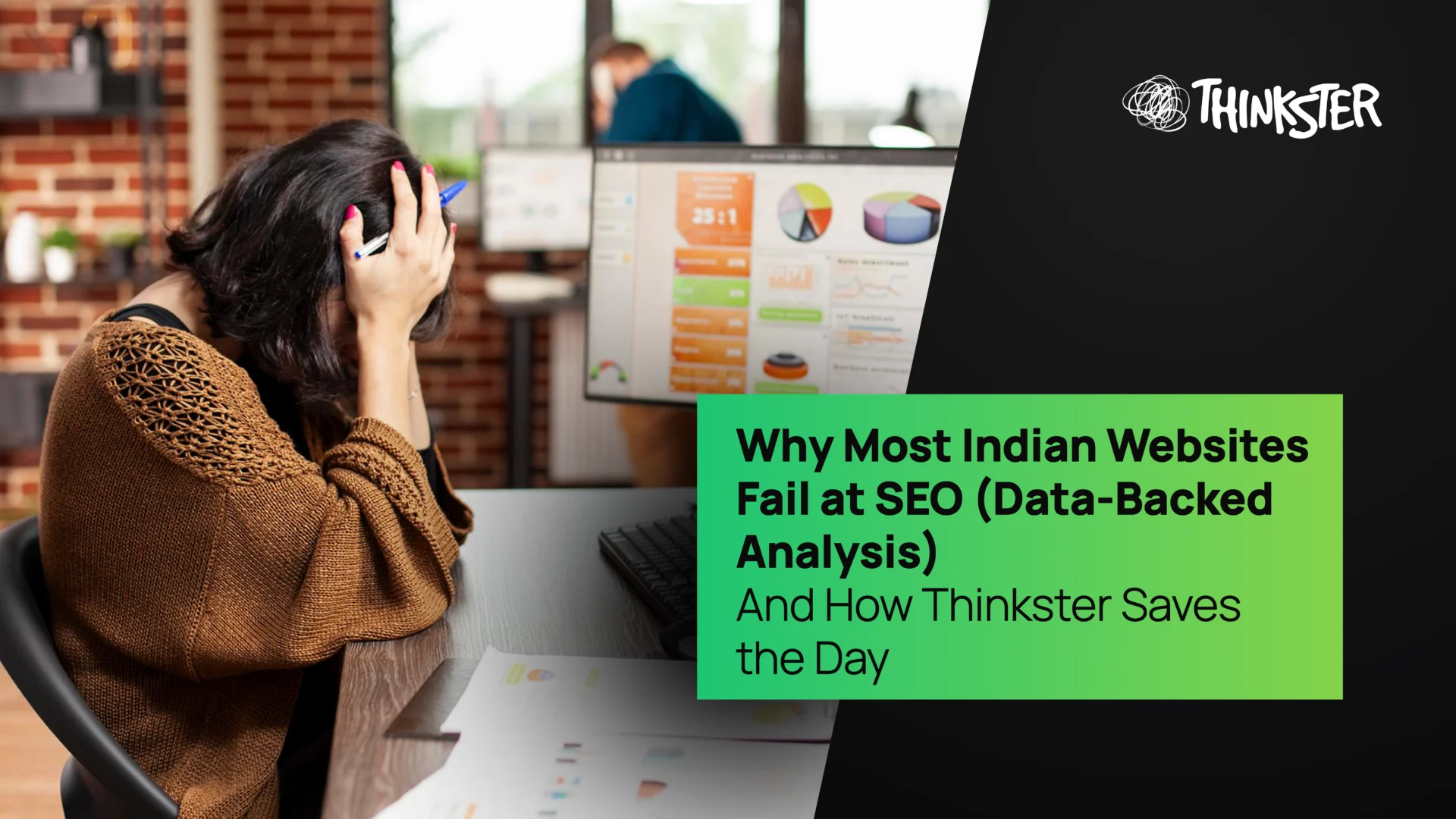 Why Most Indian Websites Fail at SEO (Data-Backed Analysis) — And How Thinkster Saves the Day