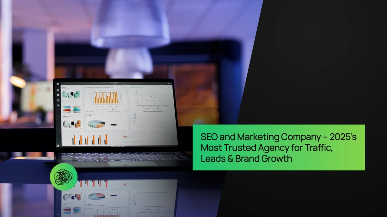 SEO and Marketing Company – 2025’s Most Trusted Agency for Traffic, Leads & Brand Growth