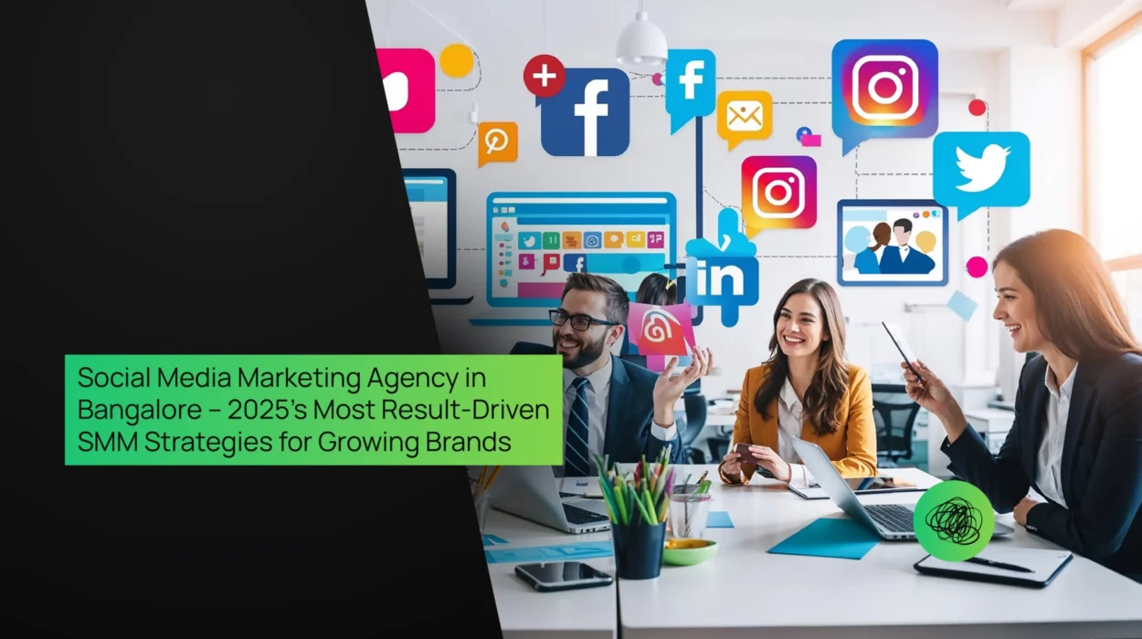 Social Media Marketing Agency in Bangalore – 2025s Most Result-Driven SMM Strategies for Growing Brands