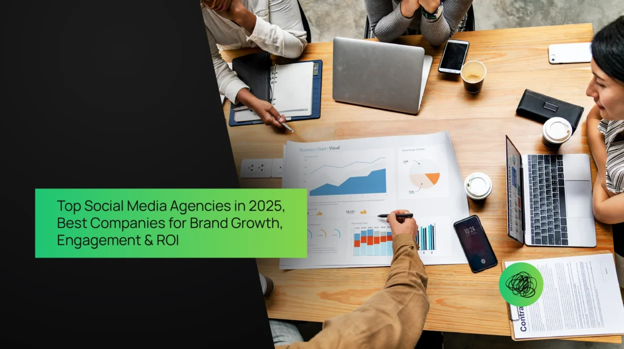 Top Social Media Agencies in 2025 – Best Companies for Brand Growth, Engagement & ROI